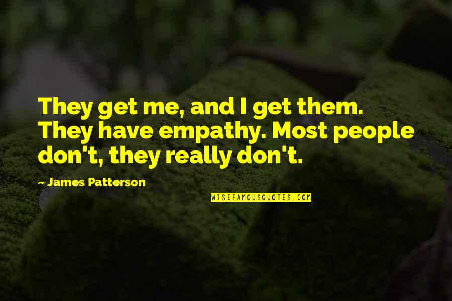 Diskussion Bedeutung Quotes By James Patterson: They get me, and I get them. They