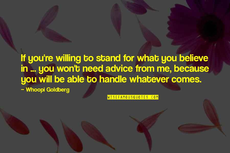 Dislike Hostel Life Quotes By Whoopi Goldberg: If you're willing to stand for what you