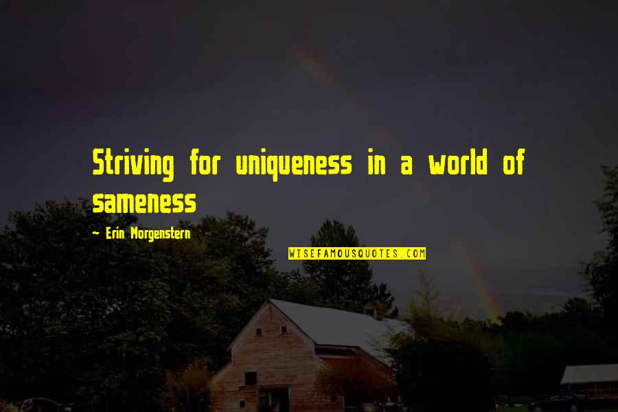 Disney Enchanted Quotes By Erin Morgenstern: Striving for uniqueness in a world of sameness