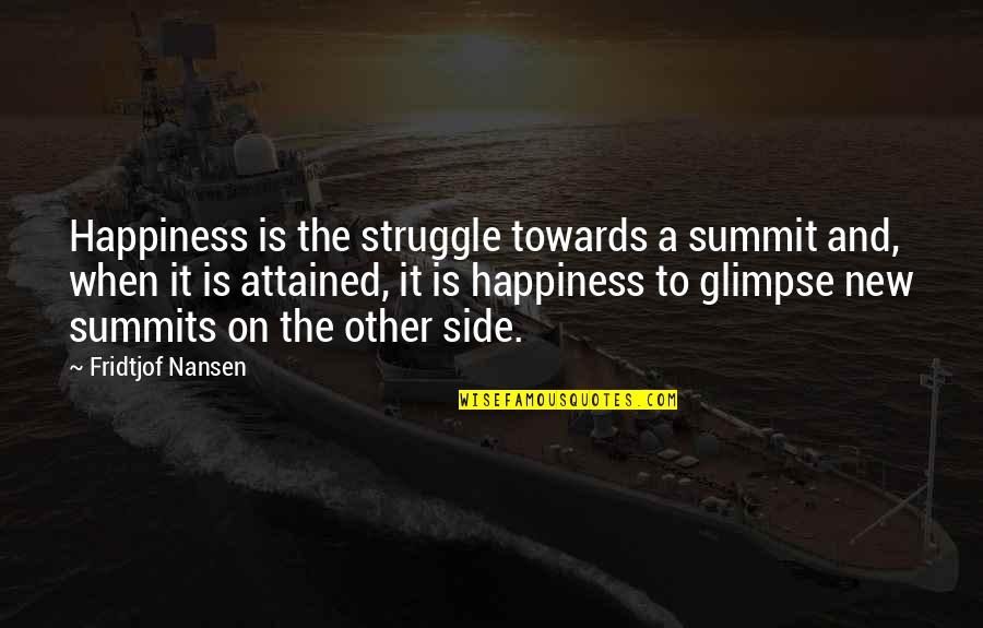 Disney Monorail Quotes By Fridtjof Nansen: Happiness is the struggle towards a summit and,