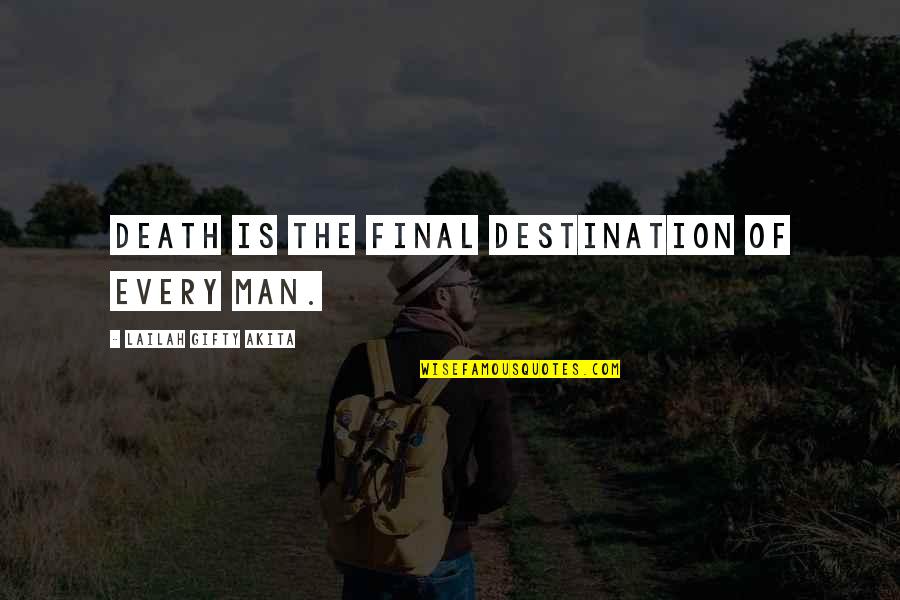 Disney Up Travel Quotes By Lailah Gifty Akita: Death is the final destination of every man.