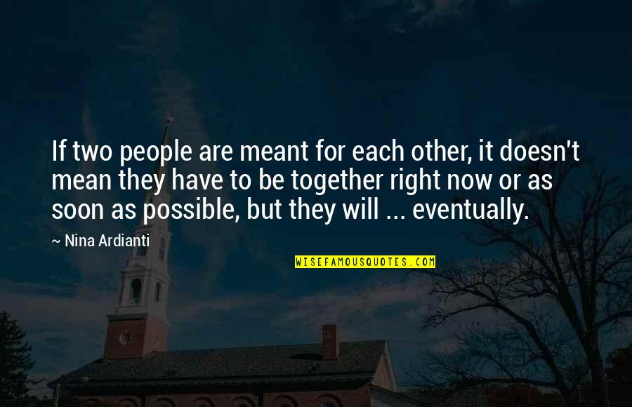 Disparidad Significado Quotes By Nina Ardianti: If two people are meant for each other,