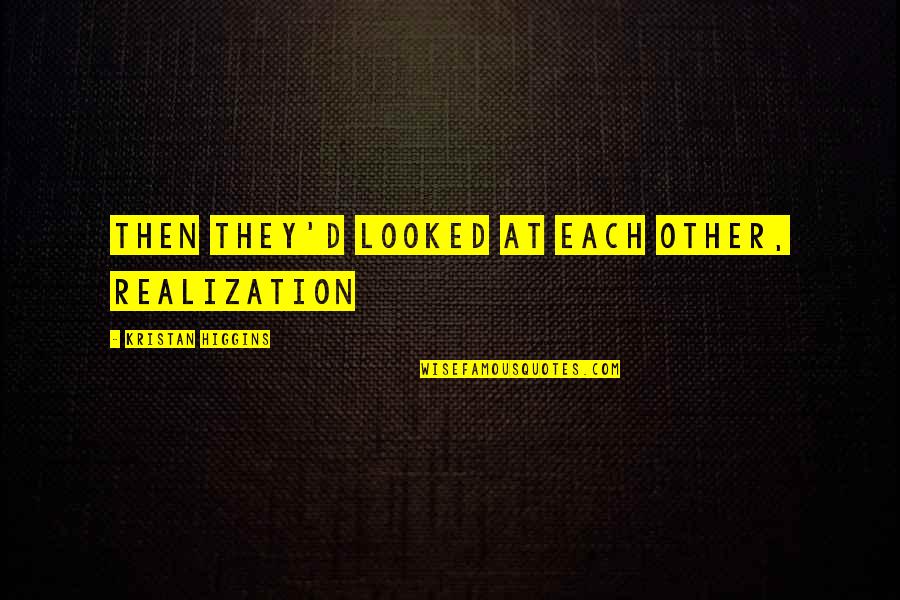 Disrespecting A Woman Quotes By Kristan Higgins: Then they'd looked at each other, realization