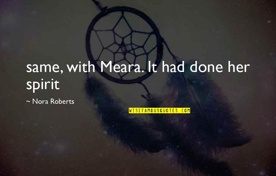 Disrespecting Religion Quotes By Nora Roberts: same, with Meara. It had done her spirit