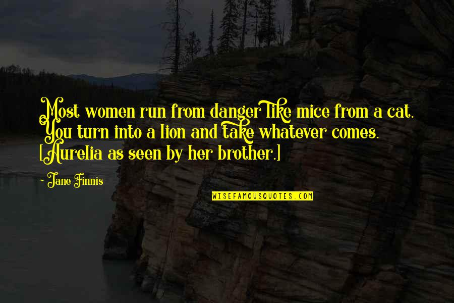 Disrupters Shoes Quotes By Jane Finnis: Most women run from danger like mice from