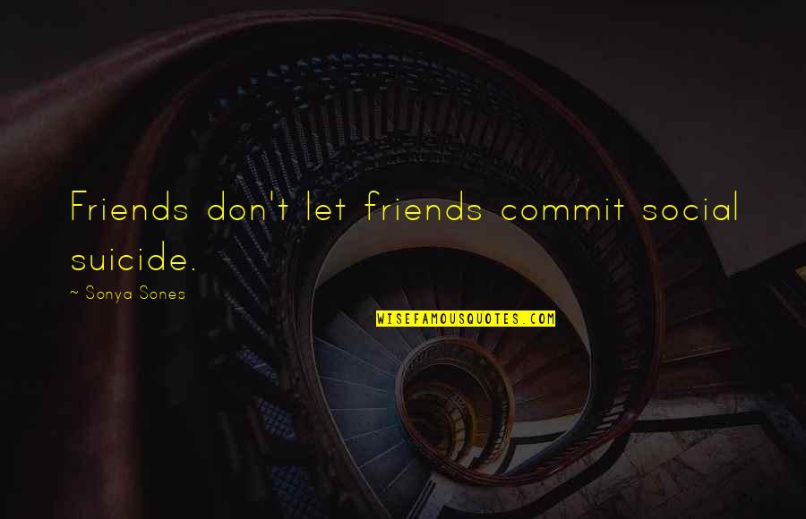 Disruptor Dota Quotes By Sonya Sones: Friends don't let friends commit social suicide.