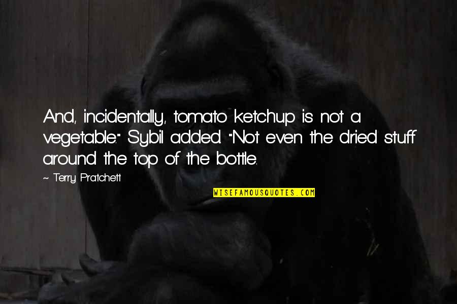 Dissecting Owl Quotes By Terry Pratchett: And, incidentally, tomato ketchup is not a vegetable."