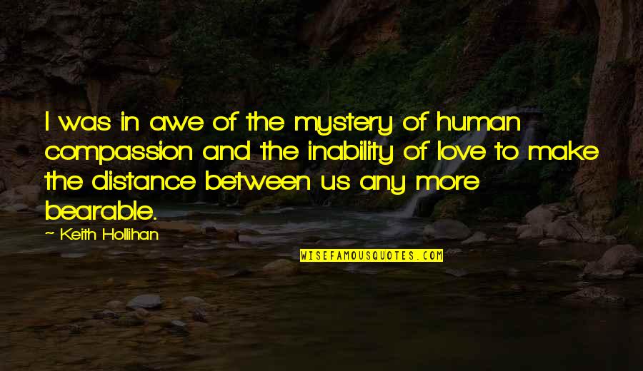 Distance In Love Quotes By Keith Hollihan: I was in awe of the mystery of