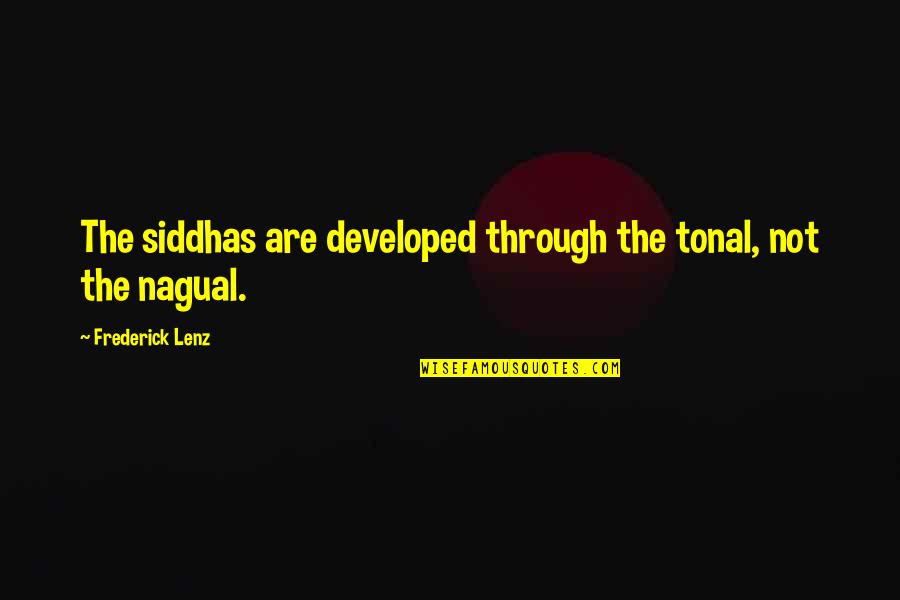 Distance Separating Friends Quotes By Frederick Lenz: The siddhas are developed through the tonal, not