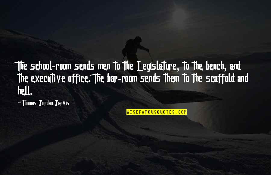 Distance Teaching Quotes By Thomas Jordan Jarvis: The school-room sends men to the Legislature, to