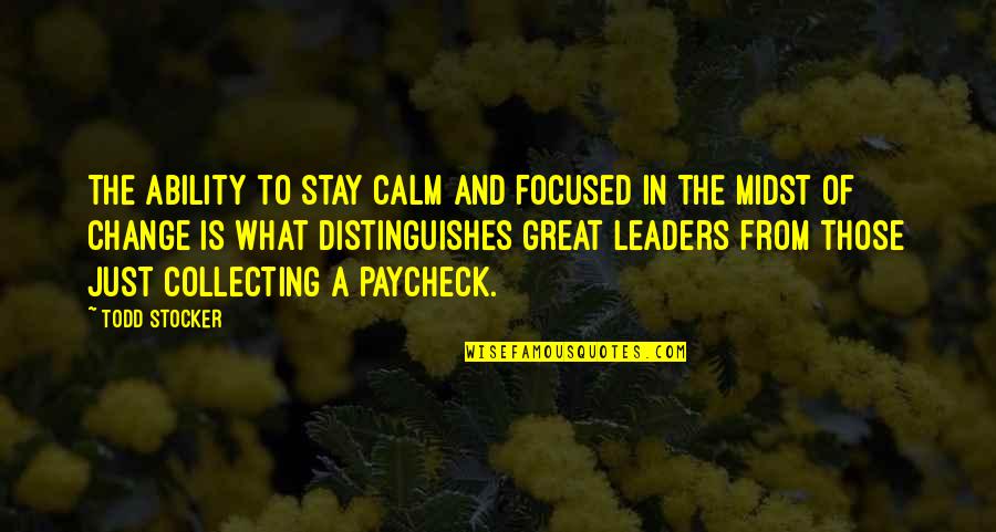 Distinguishes Quotes By Todd Stocker: The ability to stay calm and focused in