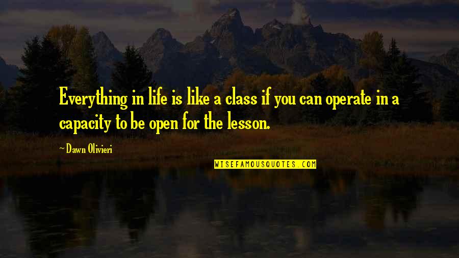 Distressing Techniques Quotes By Dawn Olivieri: Everything in life is like a class if