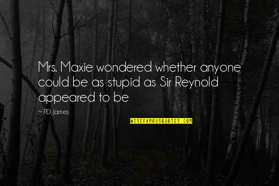 Distribuie Pe Quotes By P.D. James: Mrs. Maxie wondered whether anyone could be as