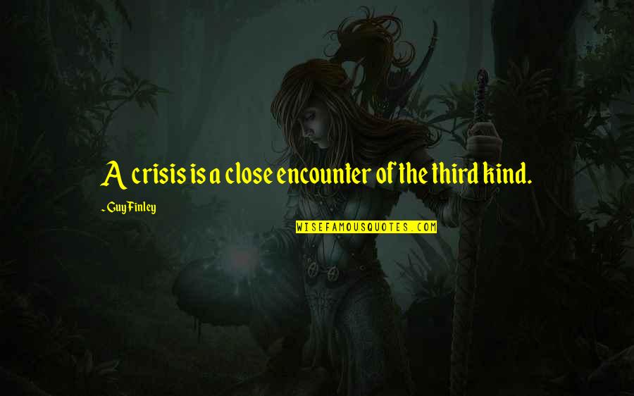 Disturbingly Synonym Quotes By Guy Finley: A crisis is a close encounter of the