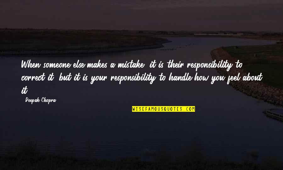 Disvalue In Nature Quotes By Deepak Chopra: When someone else makes a mistake, it is
