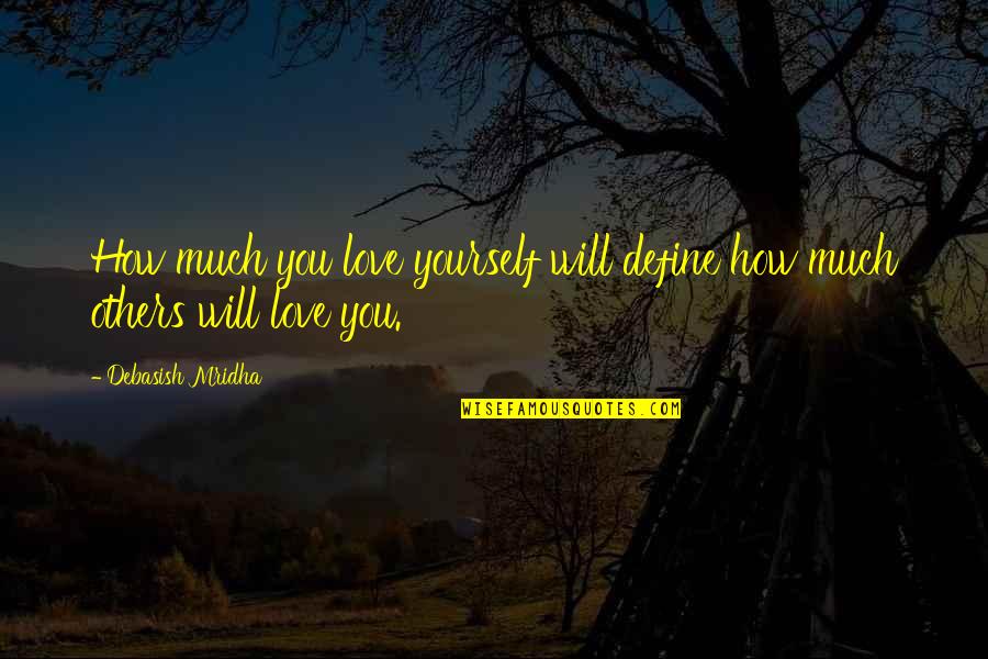 Ditangkap Polisi Quotes By Debasish Mridha: How much you love yourself will define how