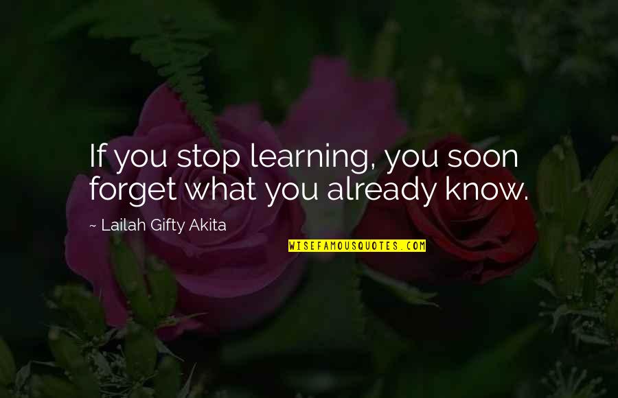 Divergente Saga Quotes By Lailah Gifty Akita: If you stop learning, you soon forget what