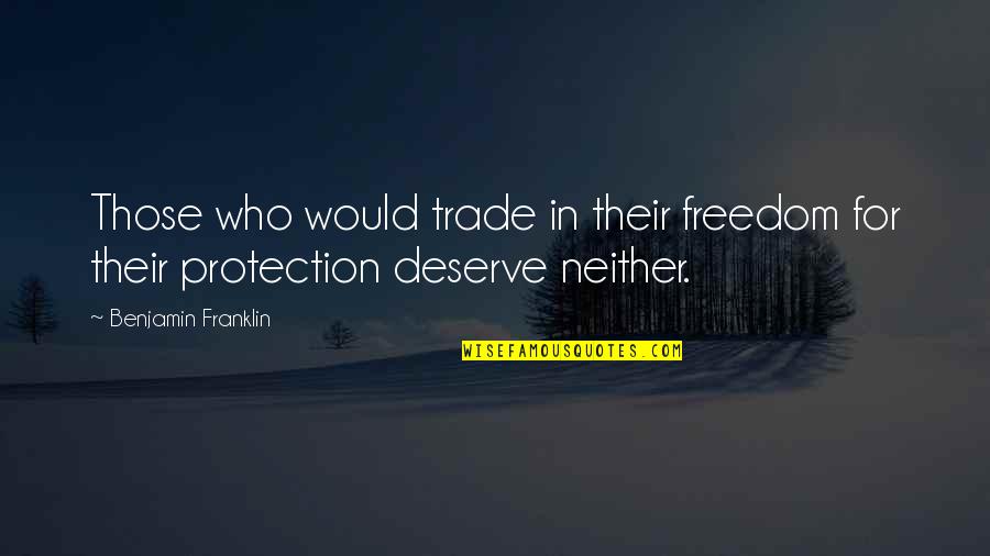 Diversidad Definicion Quotes By Benjamin Franklin: Those who would trade in their freedom for