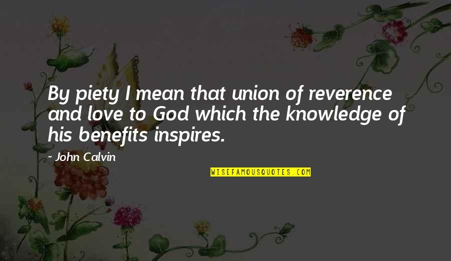 Diversidad Definicion Quotes By John Calvin: By piety I mean that union of reverence