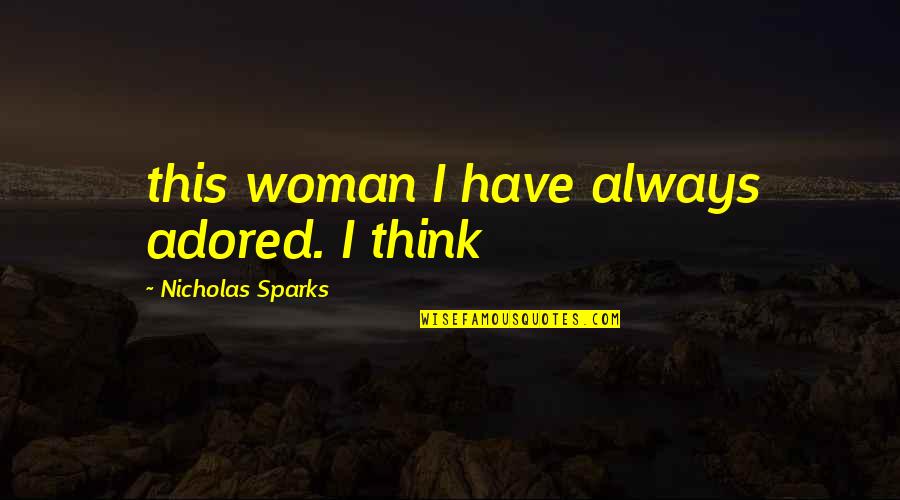 Diversity Is Quote Quotes By Nicholas Sparks: this woman I have always adored. I think