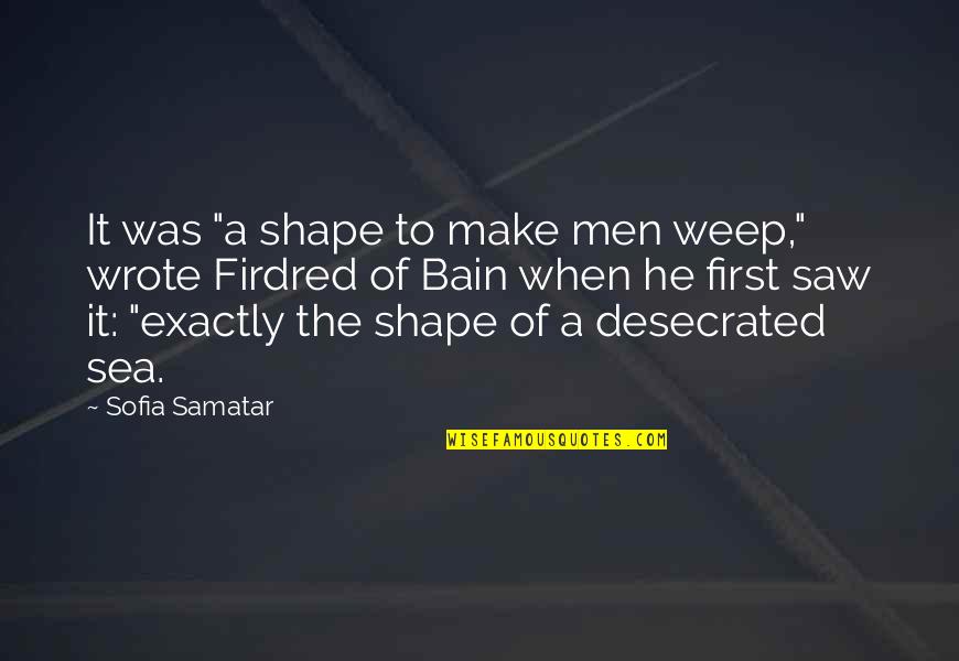 Divertir Conjugation Quotes By Sofia Samatar: It was "a shape to make men weep,"