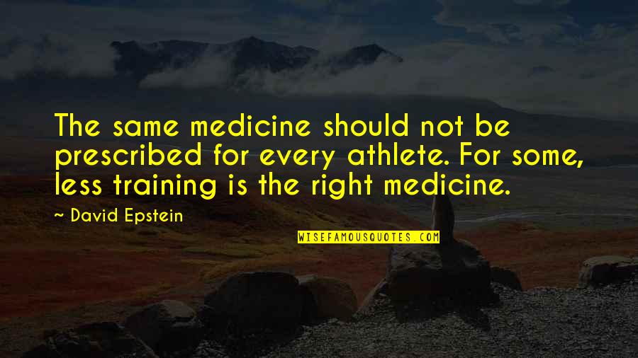 Divindade Egipcia Quotes By David Epstein: The same medicine should not be prescribed for