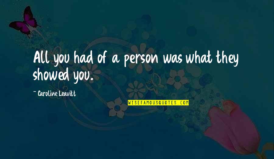 Divine Dantes Quotes Quotes By Caroline Leavitt: All you had of a person was what