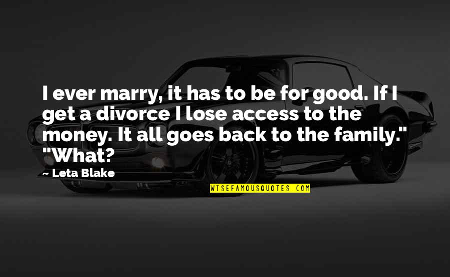 Divorce Is Good Quotes By Leta Blake: I ever marry, it has to be for