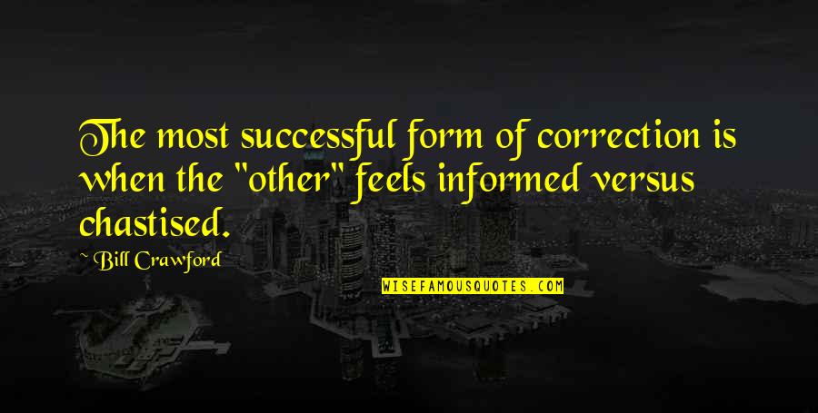 Dizier The Rapper Quotes By Bill Crawford: The most successful form of correction is when