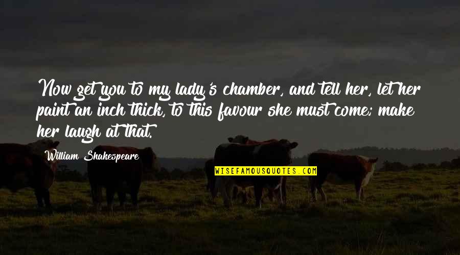 Dj Marshmello Quotes By William Shakespeare: Now get you to my lady's chamber, and