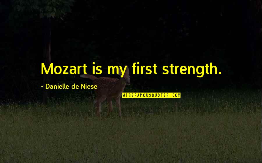 Django Logo Quotes By Danielle De Niese: Mozart is my first strength.