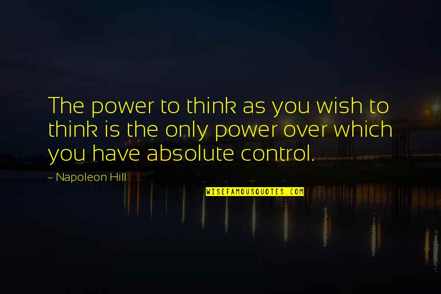 Djeca Sarajeva Quotes By Napoleon Hill: The power to think as you wish to