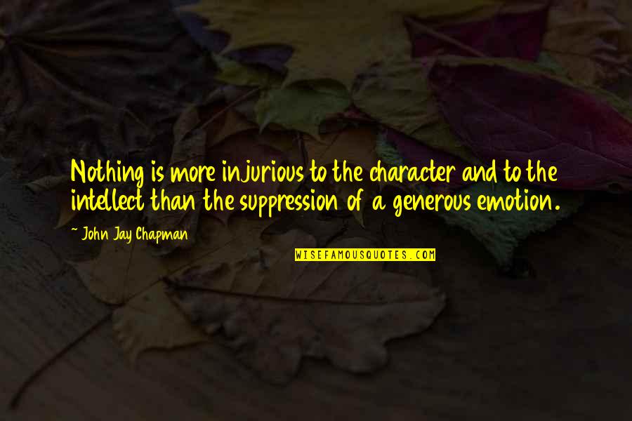 Djevojke Quotes By John Jay Chapman: Nothing is more injurious to the character and