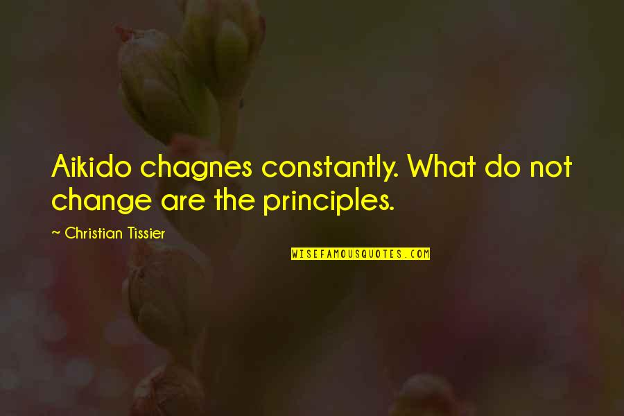 Djurdjija Nikolic Quotes By Christian Tissier: Aikido chagnes constantly. What do not change are