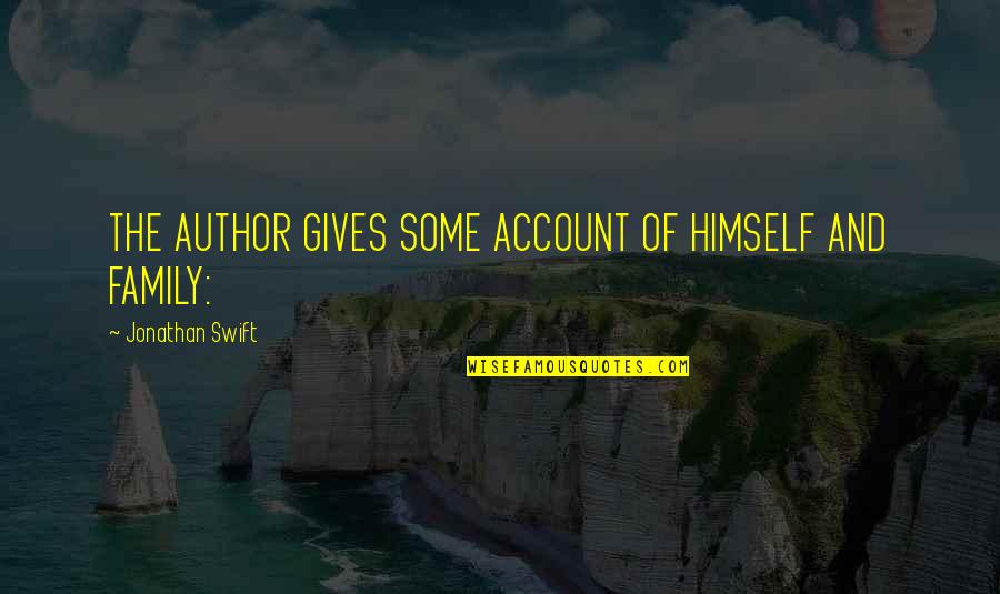 Djurdjija Nikolic Quotes By Jonathan Swift: THE AUTHOR GIVES SOME ACCOUNT OF HIMSELF AND