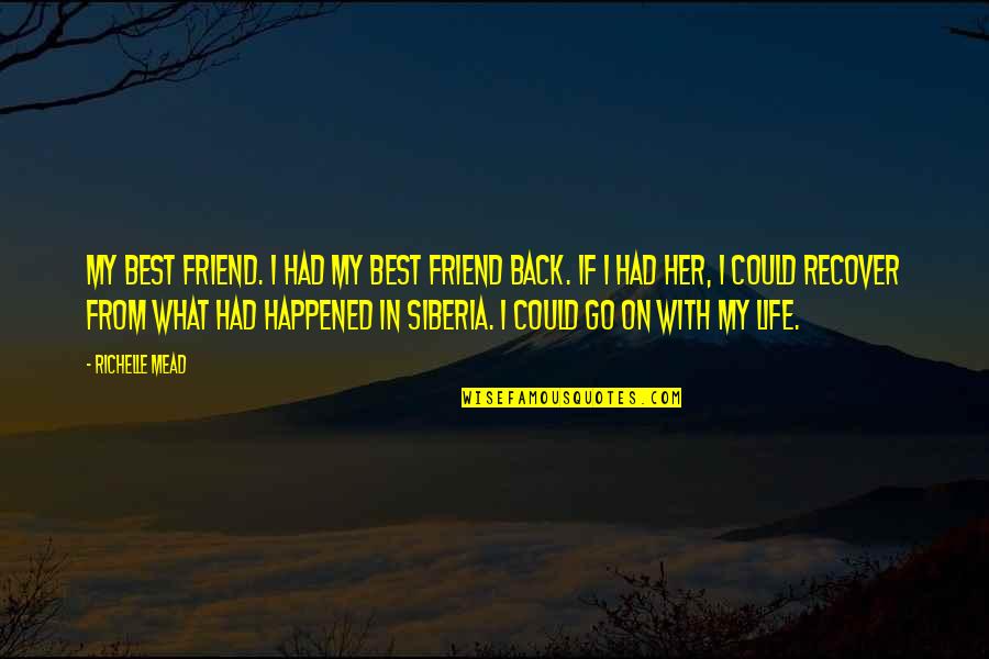 Dlalotto Quotes By Richelle Mead: My best friend. I had my best friend