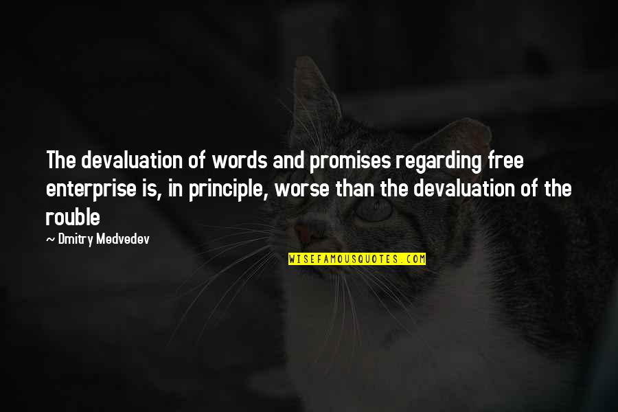 Dmitry Medvedev Quotes By Dmitry Medvedev: The devaluation of words and promises regarding free