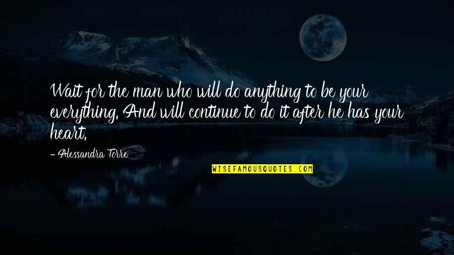 Do Anything For Your Love Quotes By Alessandra Torre: Wait for the man who will do anything