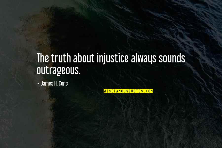 Do Bible Verses Go In Quotes By James H. Cone: The truth about injustice always sounds outrageous.