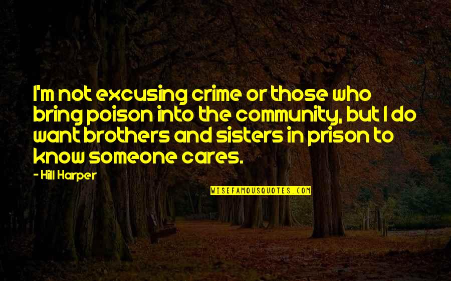 Do Brothers Quotes By Hill Harper: I'm not excusing crime or those who bring