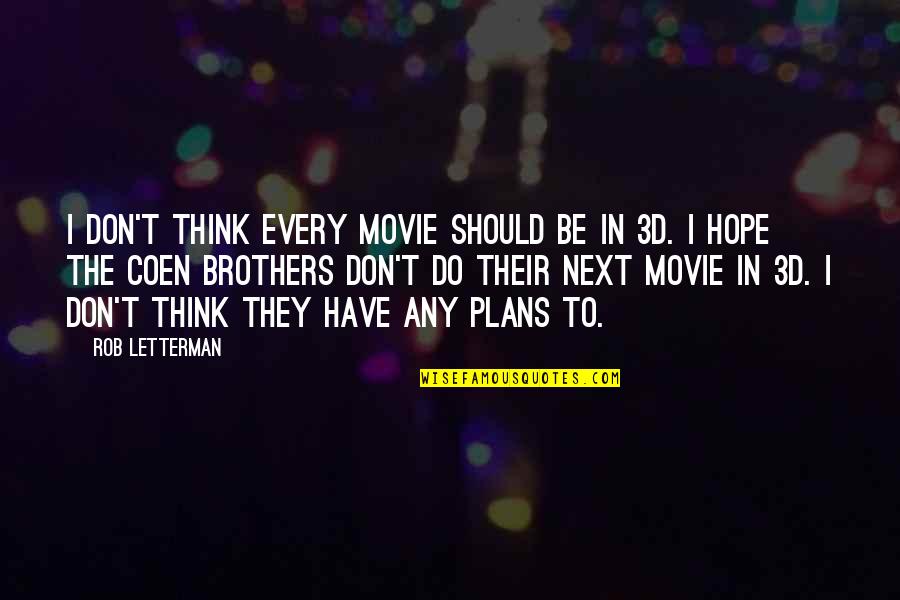 Do Brothers Quotes By Rob Letterman: I don't think every movie should be in
