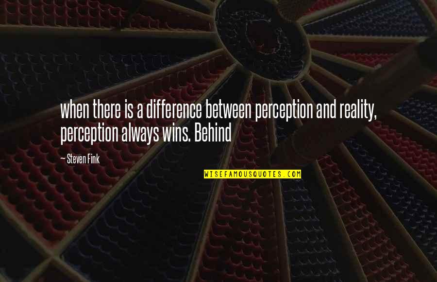 Do Chehre Wale Log Quotes By Steven Fink: when there is a difference between perception and