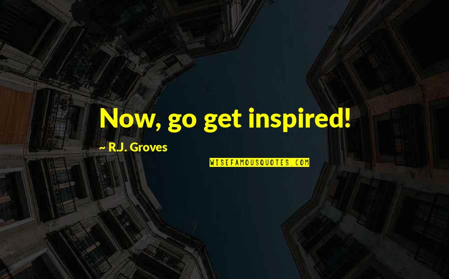 Do Not Be Defined By Possessions Quotes By R.J. Groves: Now, go get inspired!