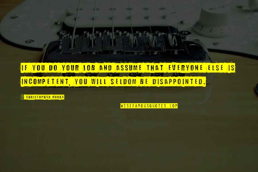 Do Not Be Disappointed Quotes By Christopher Moore: If you do your job and assume that