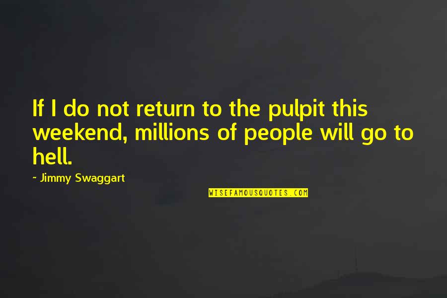 Do Not Go Quotes By Jimmy Swaggart: If I do not return to the pulpit