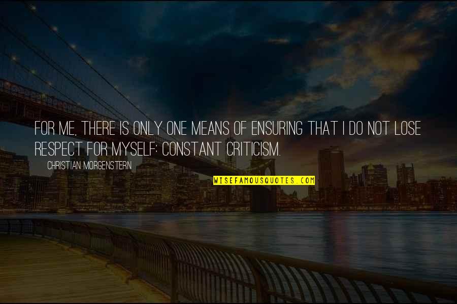 Do Not Respect Quotes By Christian Morgenstern: For me, there is only one means of
