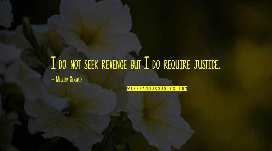 Do Not Seek Revenge Quotes By Melvina Germain: I do not seek revenge but I do