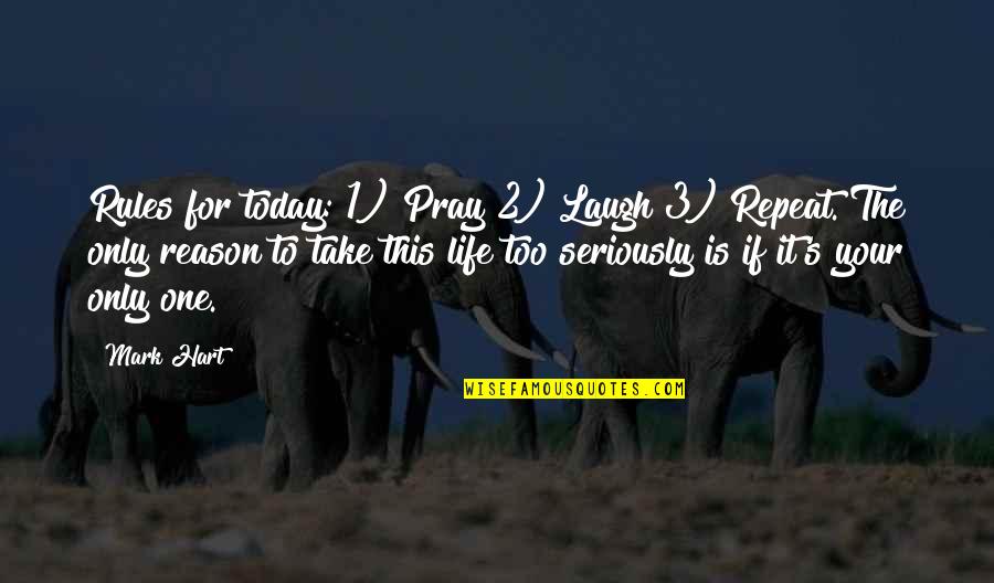 Do The Right Thing Even When Nobodys Watching Quote Quotes By Mark Hart: Rules for today: 1) Pray 2) Laugh 3)