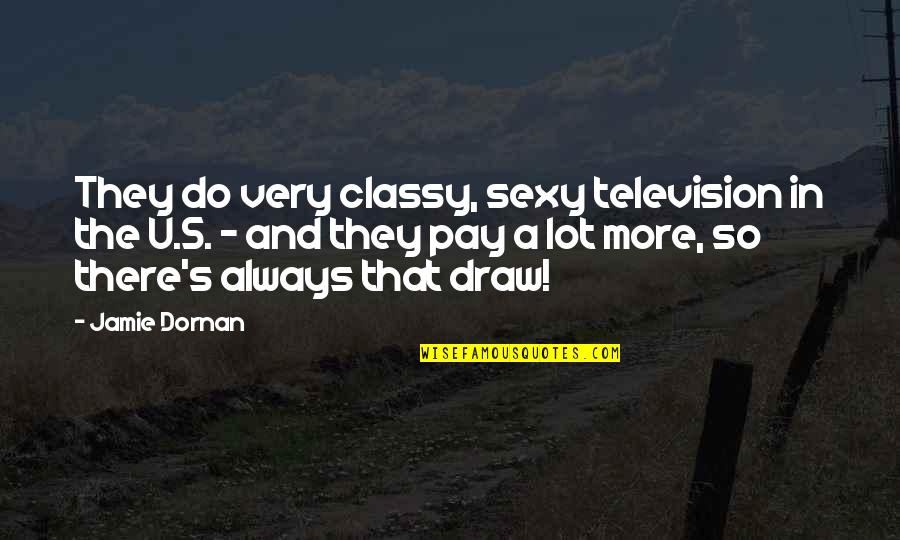 Do U Quotes By Jamie Dornan: They do very classy, sexy television in the