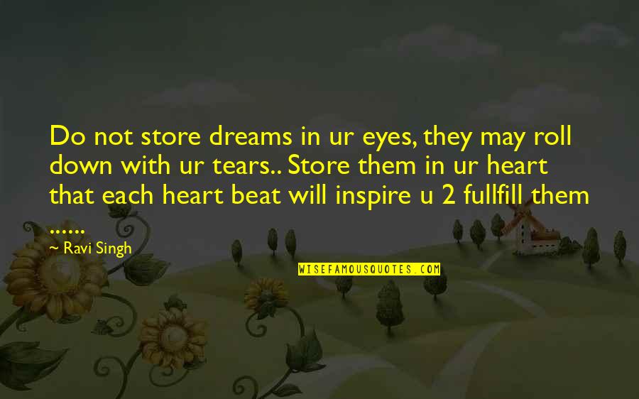 Do U Quotes By Ravi Singh: Do not store dreams in ur eyes, they